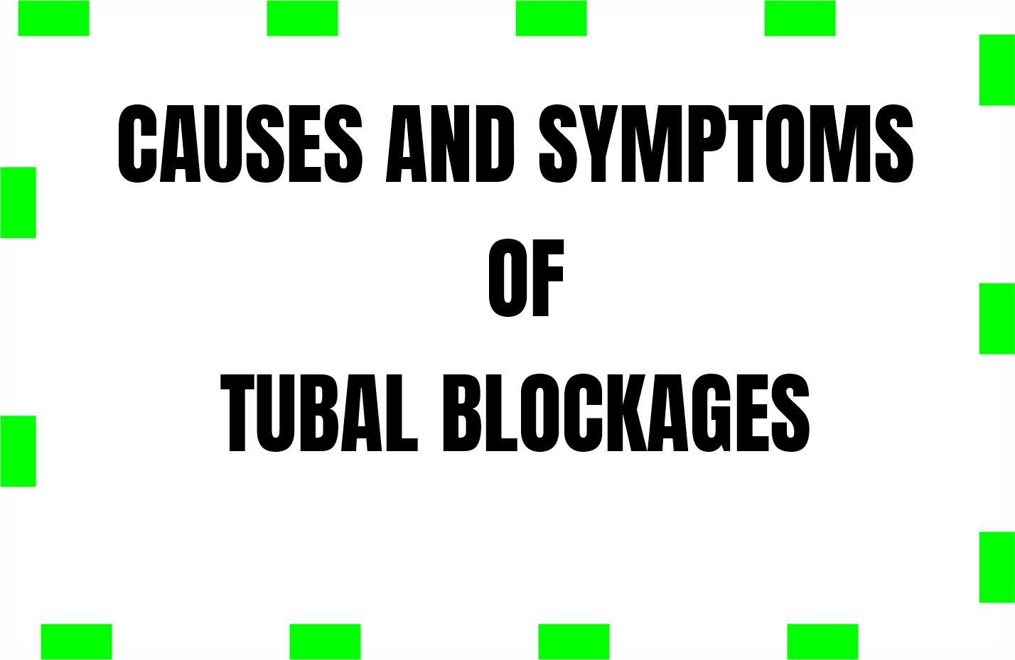 Causes and symptoms of Tubal Blockages