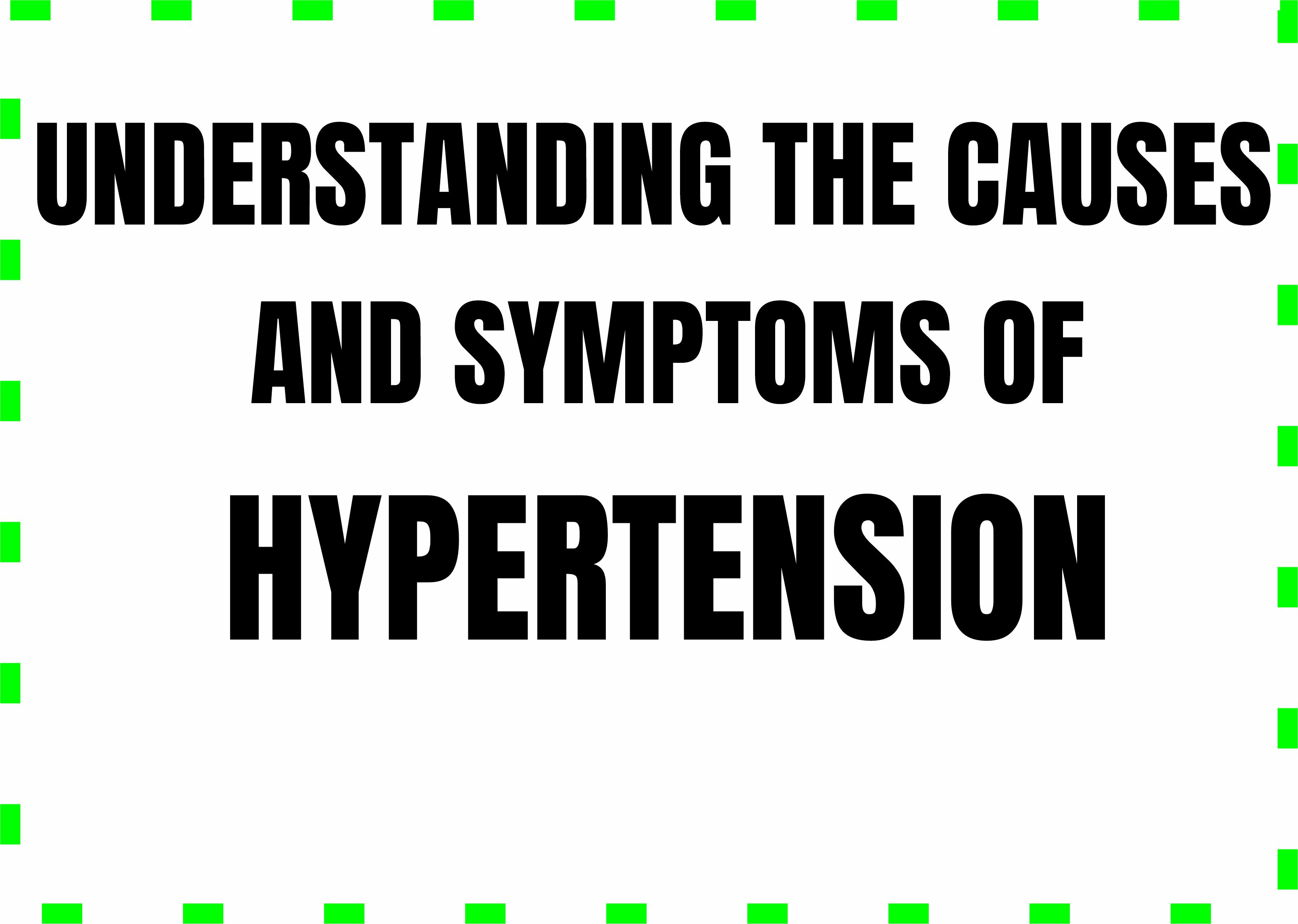 Understanding the Causes and Symptoms of Hypertension